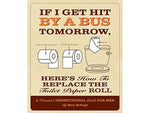 If I Get Hit By A Bus Tomorrow, Here's How To Replace The Toilet Paper Roll, Softcover
