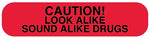 CAUTION LOOK ALIKE, Medication Instruction Label, 1-5/8" x 3/8"