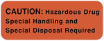 CAUTION: Hazardous Drug/Special Handling label, 2 x 0.75, 470/Roll, 2" x 3/4"