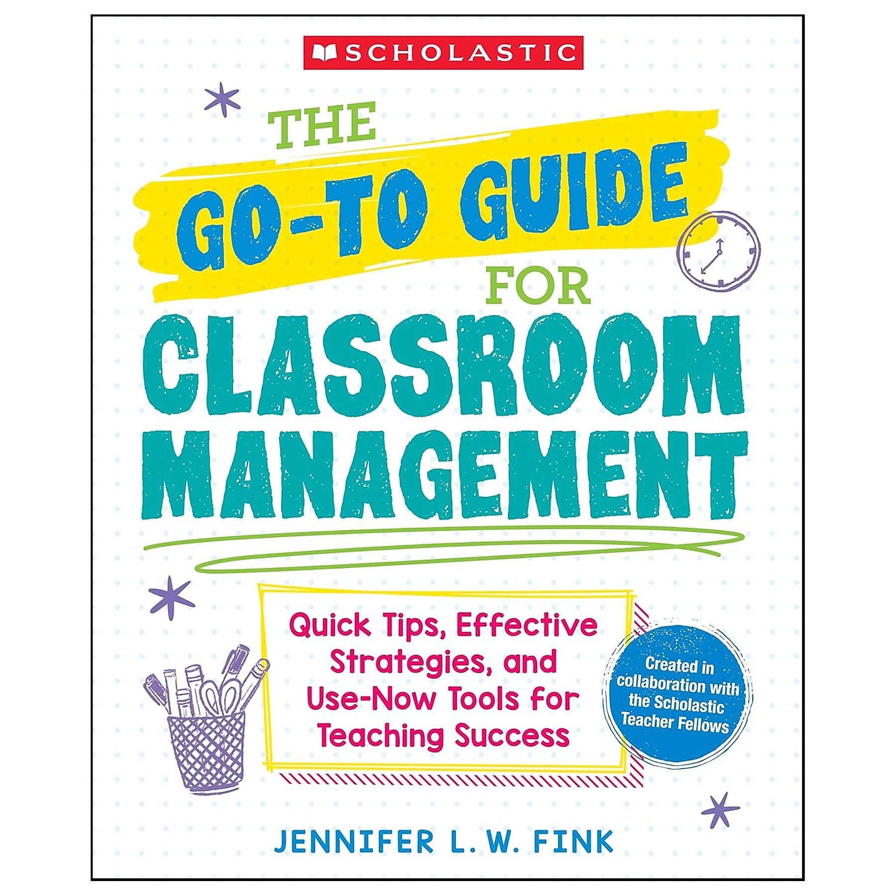 Scholastic Teaching Solutions The Go-To-Guide for Classroom Management Book (SC-9781546171584)