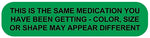 THIS IS  SAME MED SHAPE, Medication Instruction Label, 1-5/8" x 3/8"