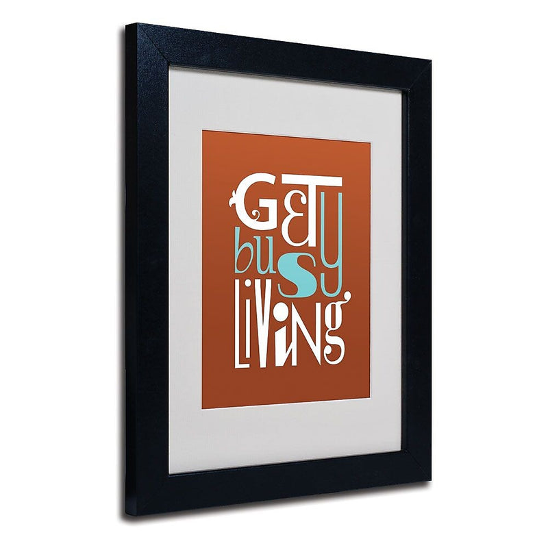 Trademark Fine Art 'Get Busy Living III' 11" x 14" Black Frame Art