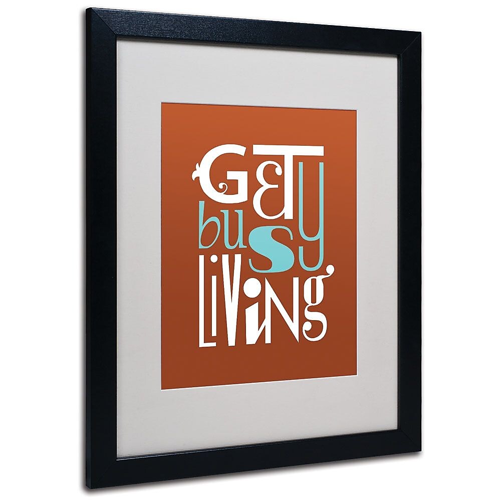 Trademark Fine Art 'Get Busy Living III' 16" x 20" Black Frame Art