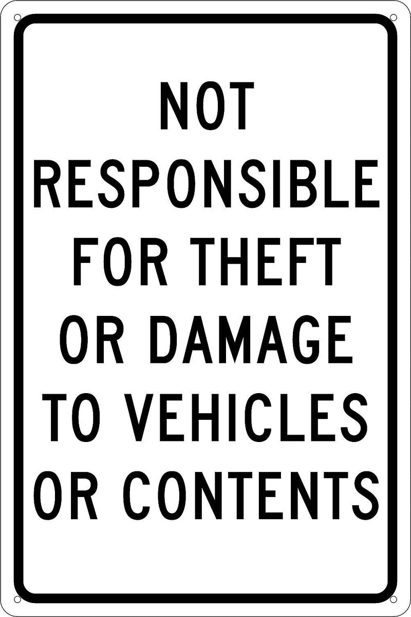 Traffic Warning Signs, Not Responsible For Theft Or Damage To Vehicles Or..., 18X12, .040 Aluminum