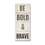 Trademark Fine Art Wood Sign Bold and Brave on White Panel by Michael Mullan 8x19 FRMLS Art