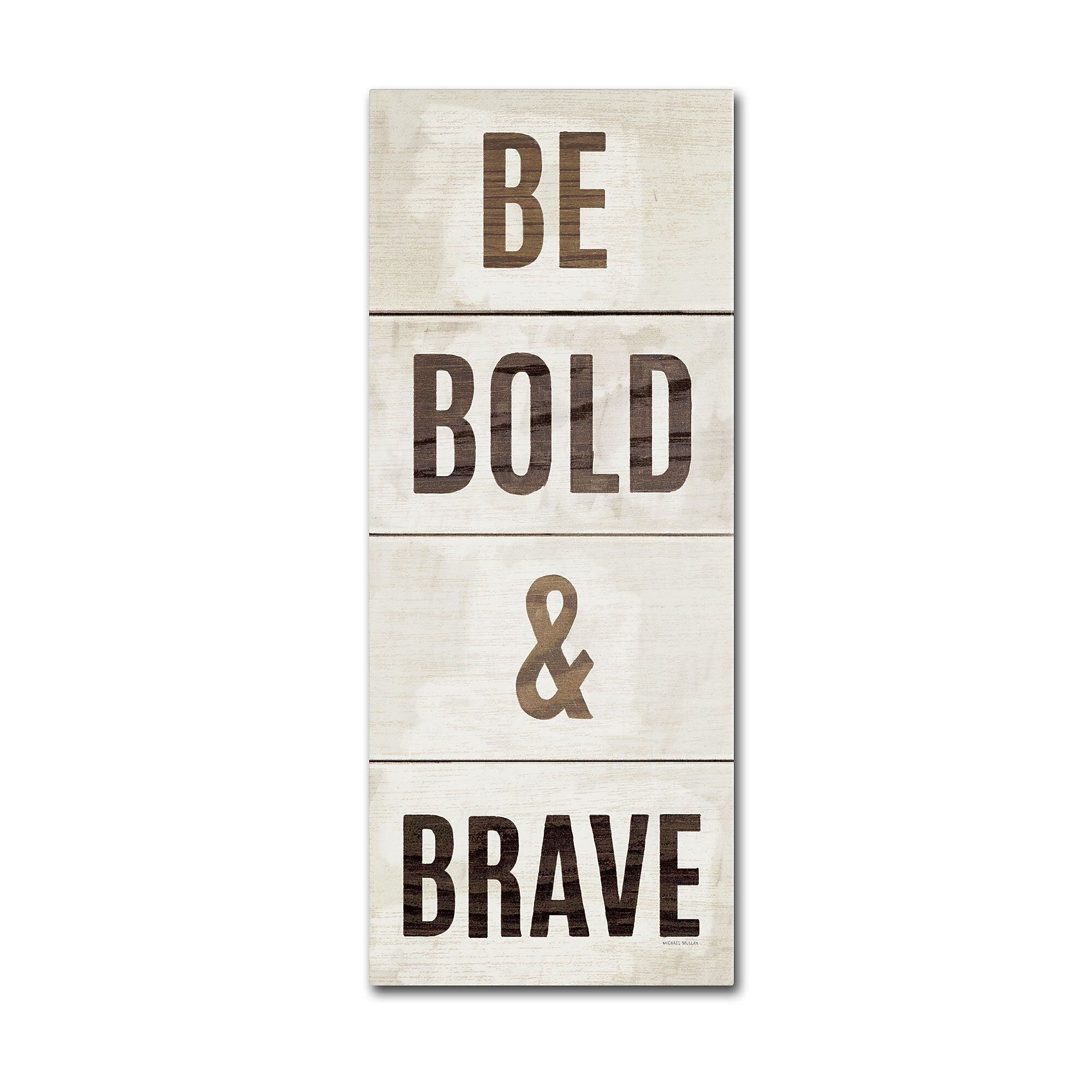 Trademark Fine Art Wood Sign Bold and Brave on White Panel by Michael Mullan 8x19 FRMLS Art