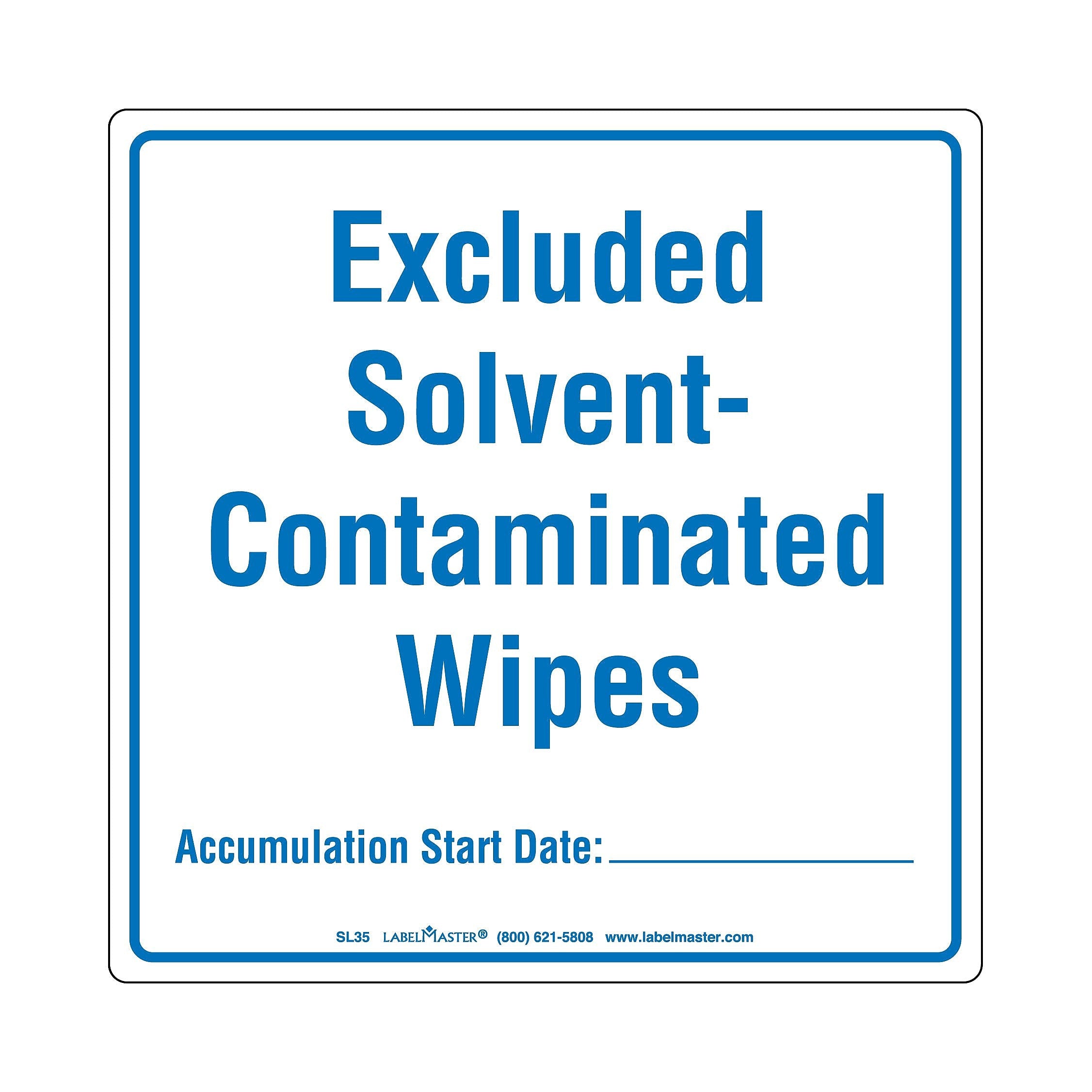 Labelmaster® Excluded Solvent-Contaminated Wipes, Accumulation Start Day, 6" x 6", 50/Pack (SL35S)
