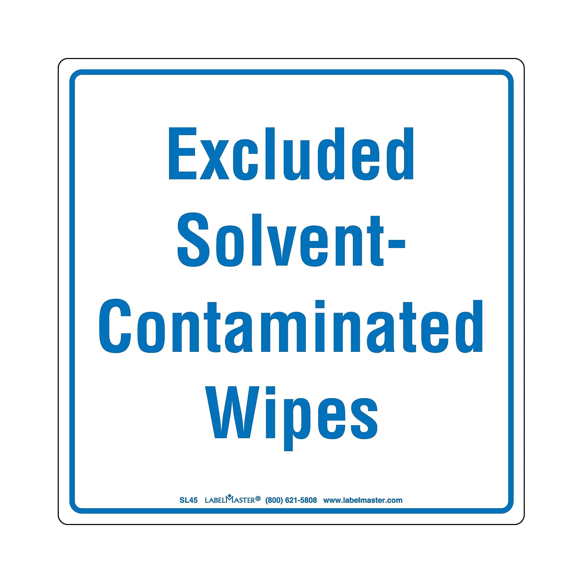 Labelmaster® Excluded Solvent-Contaminated Wipes Label, 6” x 6”, 6" x 6", 50/Pack (SL45S)