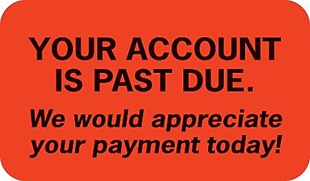 Past Due Collection Labels, Your Account Is Past Due, Fluorescent Red, 7/8x1-1/2", 500 Labels