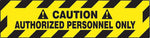 Accuform Slip-Gard CAUTION AUTHORIZED PERSONNEL ONLY Border Floor Sign, Black/Yellow, 6"x24" (PSR240)