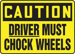 Accuform Safety Sign, CAUTION DRIVER MUST CHOCK WHEELS, 10" x 14", Aluminum (MVHR626VA)
