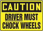 Accuform Safety Sign, CAUTION DRIVER MUST CHOCK WHEELS, 7" x 10", Plastic (MTKC609VP)
