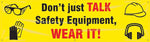 Accuform Motivational Banner, DON'T JUST TALK SAFETY EQUIPMENT, WEAR IT!, 28"x8', Vinyl (MBR865)