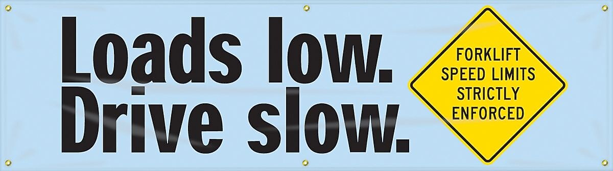 Accuform Motivational Safety Banner, LOADS LOW. DRIVE SLOW., 28" x 8', Reinforced Vinyl (MBR954)