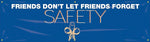 Accuform Motivational Banner, FRIENDS DON'T LET FRIENDS FORGET SAFETY, 28"x8', Vinyl (MBR948)