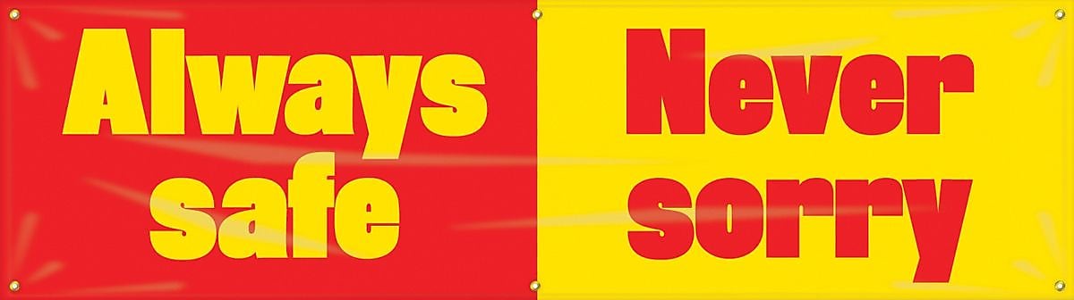 Accuform Motivational Safety Banner, ALWAYS SAFE - NEVER SORRY, 28" x 8', Reinforced Vinyl (MBR929)