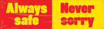 Accuform Motivational Safety Banner, ALWAYS SAFE - NEVER SORRY, 28" x 8', Reinforced Vinyl (MBR929)