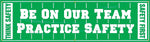 Accuform Motivational Safety Banner, BE ON OUR TEAM-PRACTICE SAFETY, 28"x8', Reinforced Vinyl (MBR892)