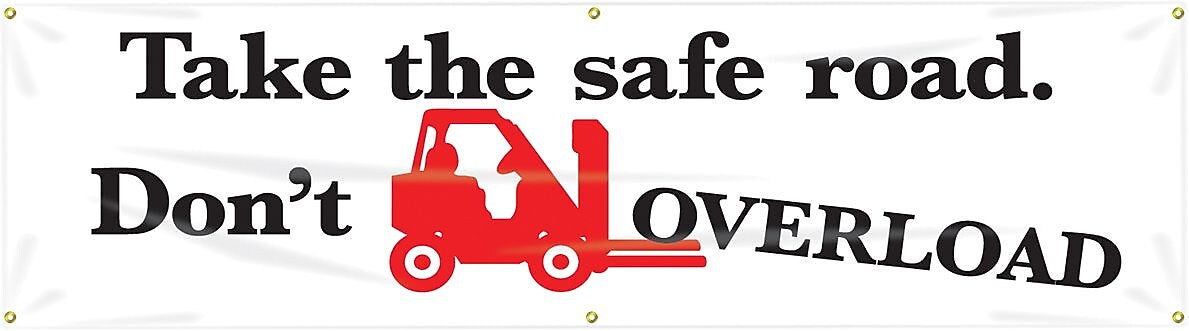 Accuform Motivational Banner, TAKE THE SAFE ROAD DON'T OVERLOAD, 28"x8', Reinforced Vinyl (MBR883)
