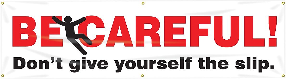 Accuform Motivational Banner, BE CAREFUL! DON'T GIVE YOURSELF THE SLIP, 28"x8', Vinyl (MBR873)