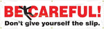 Accuform Motivational Banner, BE CAREFUL! DON'T GIVE YOURSELF THE SLIP, 28"x8', Vinyl (MBR873)