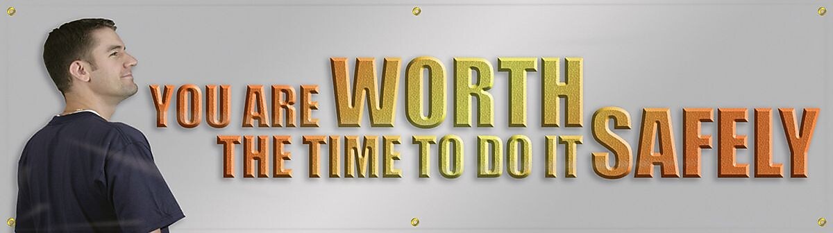 Accuform Motivational Banner, YOU ARE WORTH THE TIME TO DO IT SAFELY, 28"x8', Vinyl (MBR872)