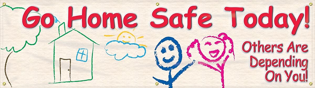 Accuform Motivational Banner, GO HOME SAFE TODAY! OTHERS ARE DEPENDING ON YOU!, 28"x8', Vinyl (MBR832)