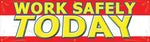 Accuform Motivational Safety Banner, WORK SAFELY TODAY, 28" x 8', Reinforced Vinyl (MBR825)