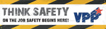 ACCUFORM SIGNS® Motivational VPP Banner; THINK SAFETY-ON THE JOB SAFETY BEGINS HERE!, 28"x8', Vinyl