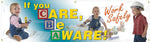 Accuform Motivational Banner, IF YOU CARE, BE AWARE! WORK SAFELY, 28"x8', Reinforced Vinyl (MBR810)