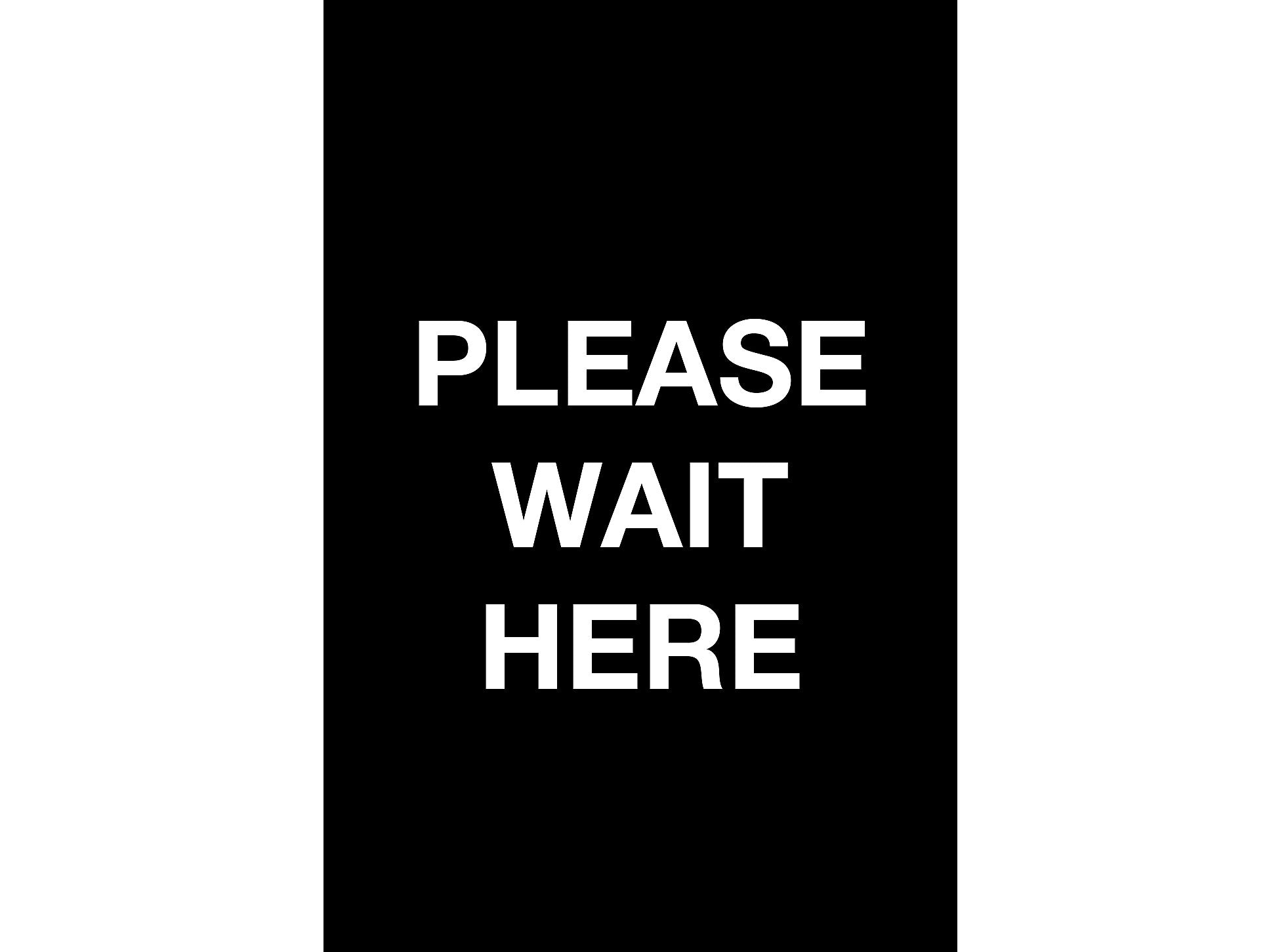 Queue Solutions Please Wait Here Temporary Traffic Control Sign, 7" x 11", Black/White (S711B-09)