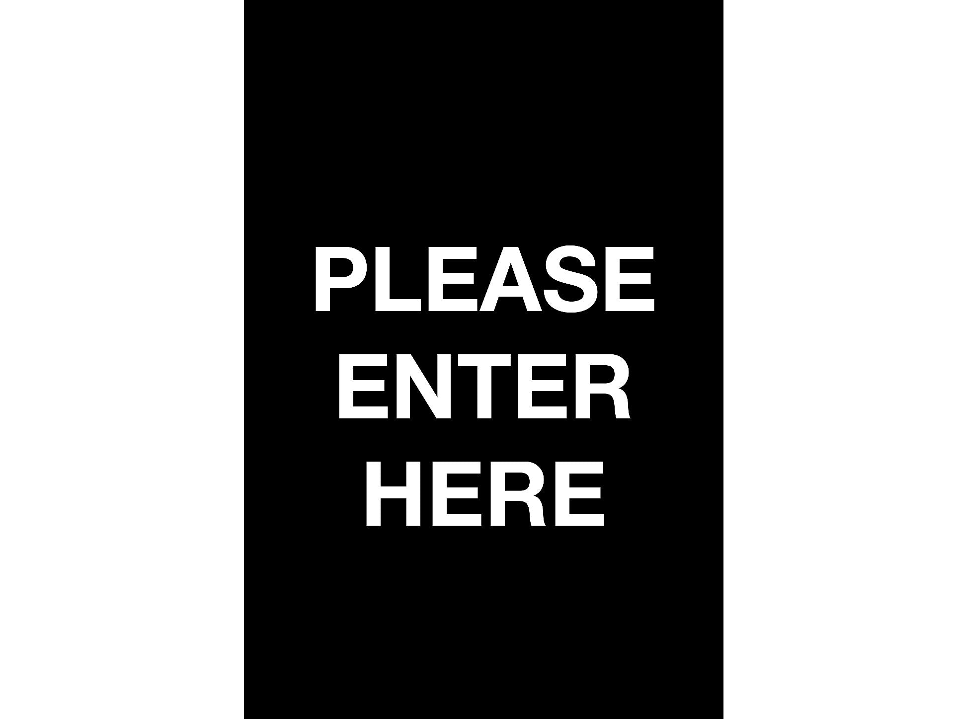 Queue Solutions Please Enter Here Temporary Traffic Control Sign, 7" x 11", Black/White (S711B-01)