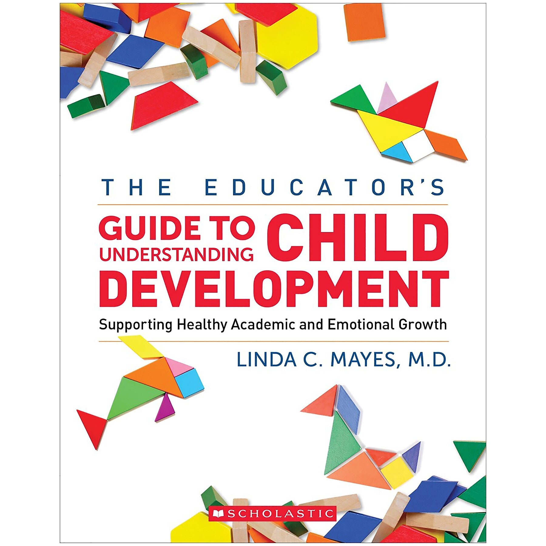 The Educator's Center Guide to Understanding Child Development: Supporting Healthy Academic and Emotional Growth