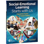 Shell Education Social-Emotional Learning Starts With Us: Empowering Teachers to Support Students