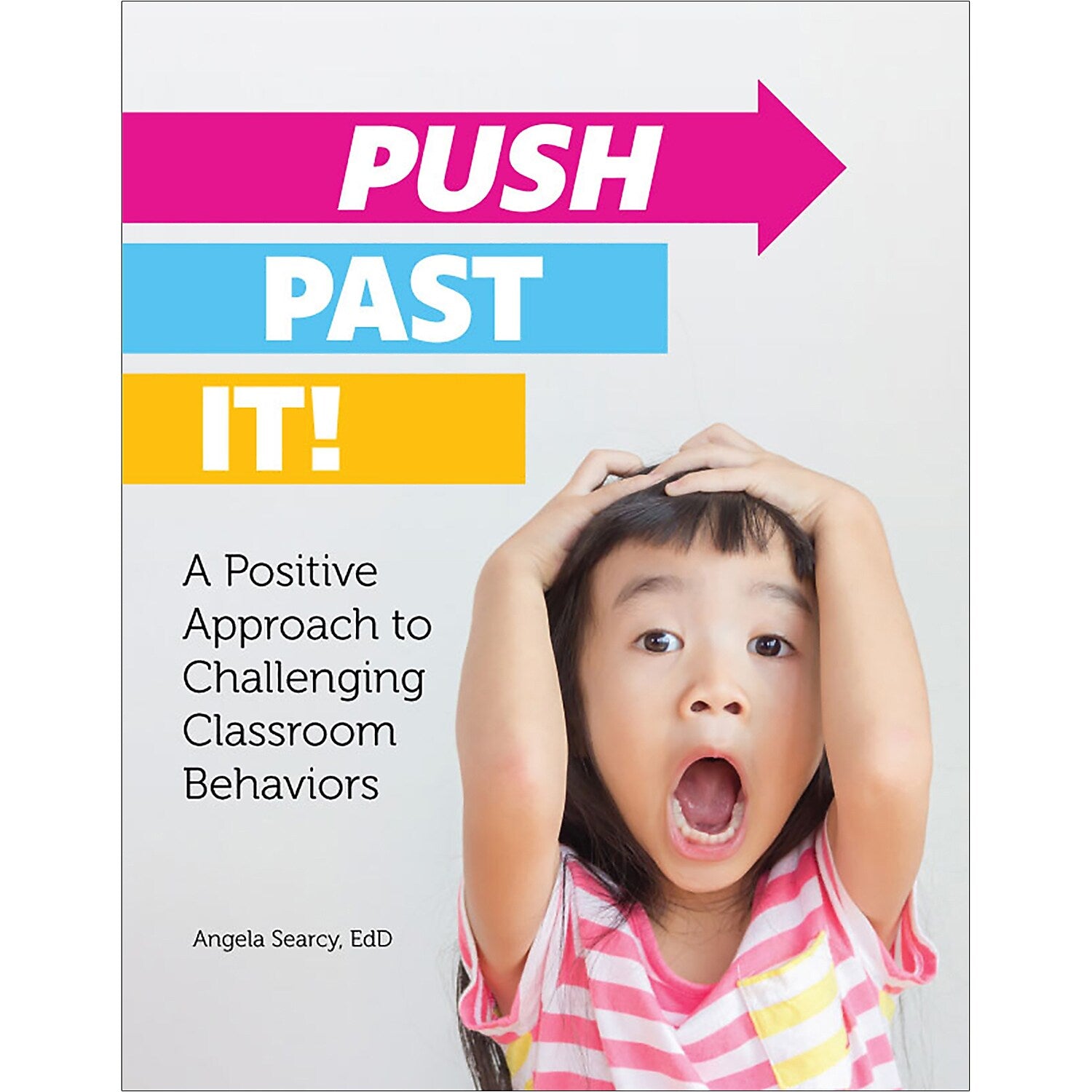 Gryphon House Push Past It! A Positive Approach to Challenging Classroom Behaviors (GR-15953)